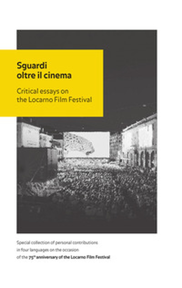 Sguardi oltre il cinema. Critical essays on the Locarno Film Festival - Librerie.coop Sguardi oltre il cinema. Critical essays on the Locarno Film Festival - Librerie.coop