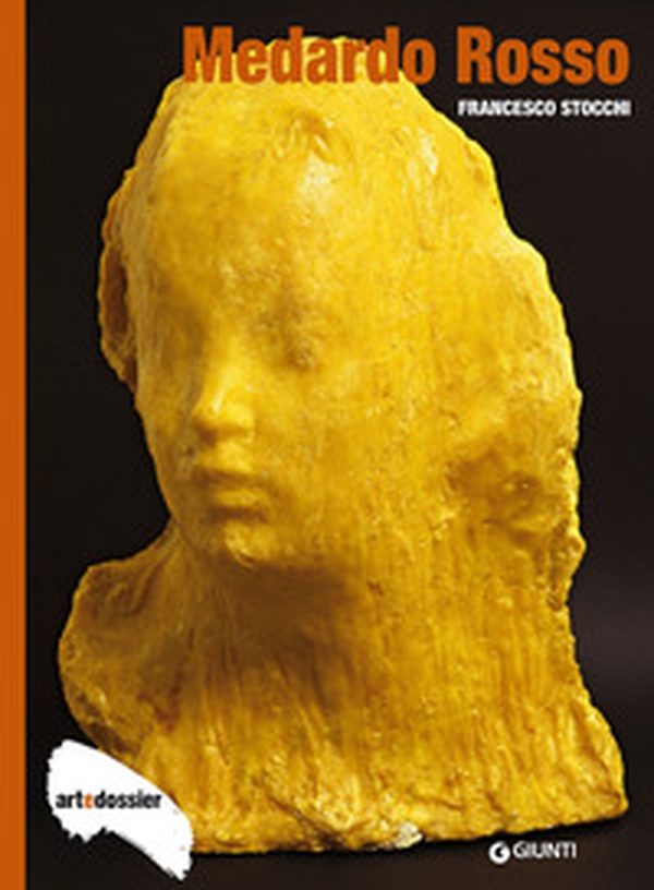Medardo Rosso - Librerie.coop Medardo Rosso - Librerie.coop