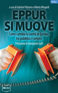 Eppur si muove. Come cambia la sanità in Europa, tra pubblico e privato - Librerie.coop