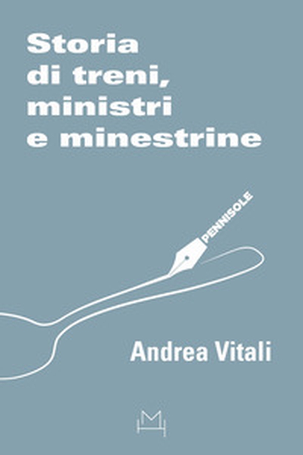 Storia di treni, ministri e minestrine - Librerie.coop Storia di treni, ministri e minestrine - Librerie.coop