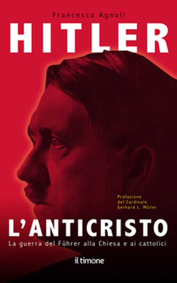 Hitler. L'Anticristo. La guerra del Fuhrer alla chiesa e ai cattolici - Librerie.coop Hitler. L'Anticristo. La guerra del Fuhrer alla chiesa e ai cattolici - Librerie.coop