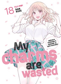 My charms are wasted - Vol. 18 - Librerie.coop