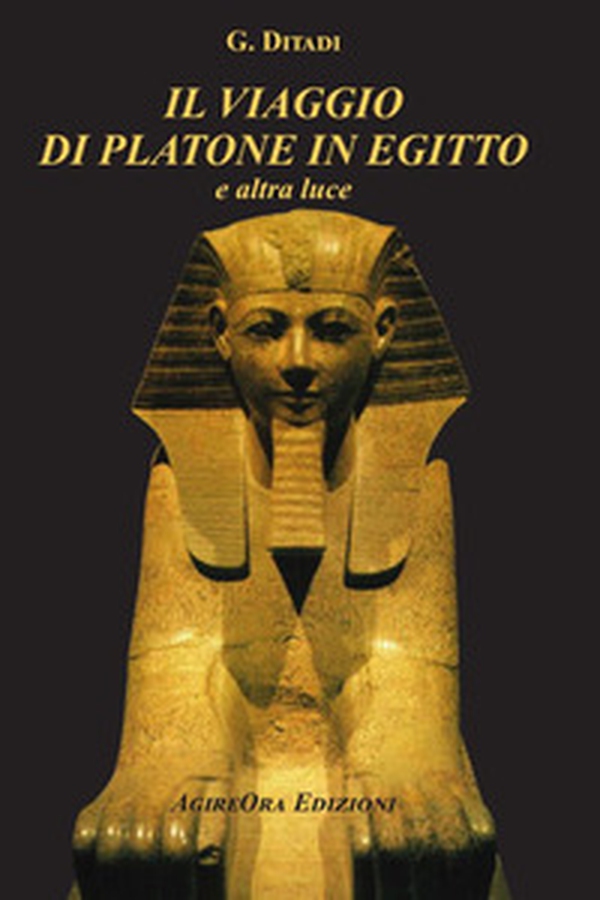 Il viaggio di Platone in Egitto. E altra luce - Librerie.coop