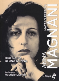 Anna Magnani. Biografia di una donna - Librerie.coop