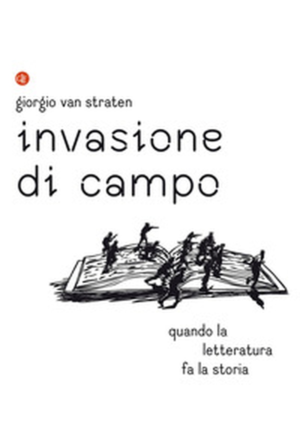 Invasione di campo. Quando la letteratura racconta la storia - Librerie.coop Invasione di campo. Quando la letteratura racconta la storia - Librerie.coop