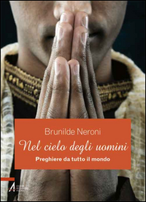 Nel cielo degli uomini. Preghiere da tutto il mondo - Librerie.coop Nel cielo degli uomini. Preghiere da tutto il mondo - Librerie.coop