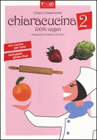 ChiaraCucina. 100% vegan - Vol. 2 - Librerie.coop