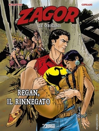 Regan, il rinnegato. Zagor. Le origini - Vol. 9 - Librerie.coop