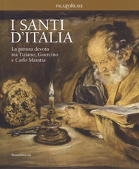 I santi d'Italia. La pittura devota tra Tiziano, Guercino e Carlo Maratta. Catalogo della mostra (Milano, 24 marzo-4 giugno 2017) - Librerie.coop