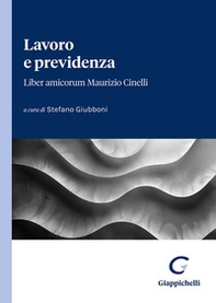 Lavoro e previdenza. Liber amicorum Maurizio Cinelli - Librerie.coop Lavoro e previdenza. Liber amicorum Maurizio Cinelli - Librerie.coop