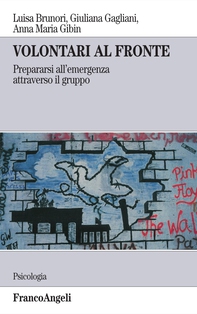 Volontari al fronte. Prepararsi all'emergenza attraverso il gruppo - Librerie.coop
