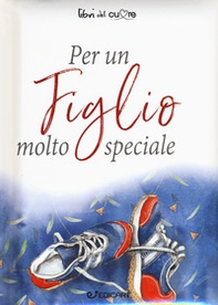 Per un figlio molto speciale - Librerie.coop