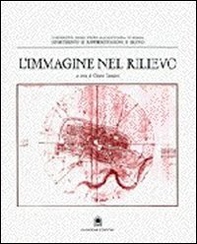 L'immagine nel rilievo. Il rilievo architettonico come conoscenza e documentazione - Librerie.coop L'immagine nel rilievo. Il rilievo architettonico come conoscenza e documentazione - Librerie.coop
