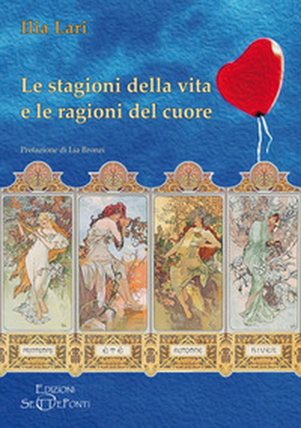 Le stagioni della vita e le ragioni del cuore - Librerie.coop Le stagioni della vita e le ragioni del cuore - Librerie.coop