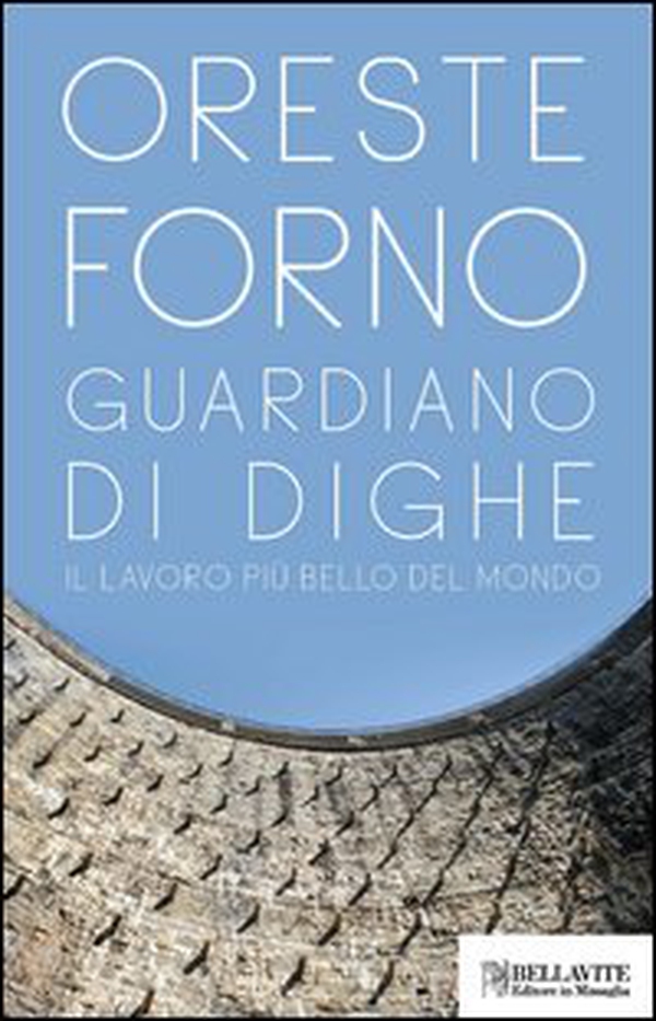 Guardiano di dighe. Il lavoro più bello del mondo - Librerie.coop Guardiano di dighe. Il lavoro più bello del mondo - Librerie.coop