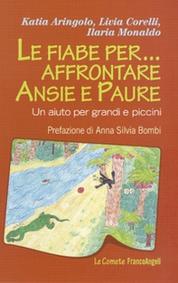 Le fiabe per... affrontare ansie e paure. Un aiuto per grandi e piccini - Librerie.coop