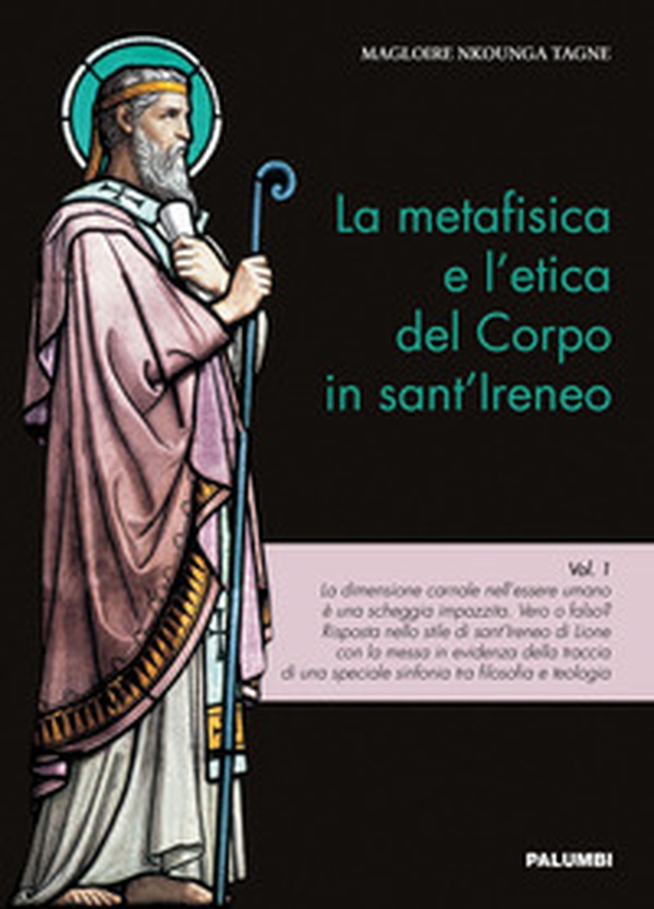 La metafisica e l'etica del corpo in sant'Ireneo - Librerie.coop La metafisica e l'etica del corpo in sant'Ireneo - Librerie.coop