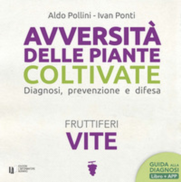 Avversità delle piante coltivate. Diagnosi, prevenzione e difesa. Vite - Librerie.coop Avversità delle piante coltivate. Diagnosi, prevenzione e difesa. Vite - Librerie.coop