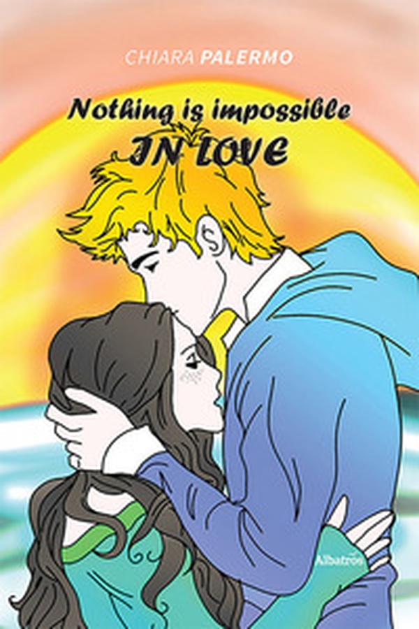 Nothing is impossible in love - Librerie.coop Nothing is impossible in love - Librerie.coop