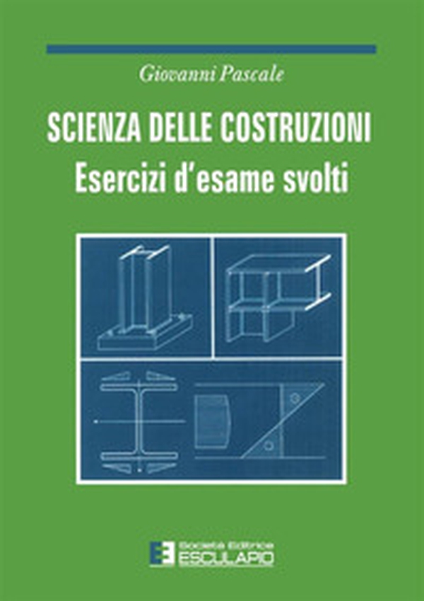 Scienza delle costruzioni. Esercizi d'esame svolti - Librerie.coop Scienza delle costruzioni. Esercizi d'esame svolti - Librerie.coop