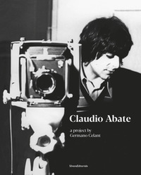 Claudio Abate. A project by Germano Celant - Librerie.coop Claudio Abate. A project by Germano Celant - Librerie.coop