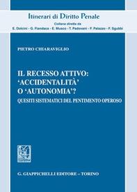 Il recesso attivo: «accidentalità» o «autonomia»? Quesiti sistematici del pentimento operoso - Librerie.coop