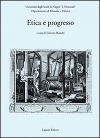 Etica e progresso. Atti del convegno (Napoli, 2-4 dicembre 2004) - Librerie.coop Etica e progresso. Atti del convegno (Napoli, 2-4 dicembre 2004) - Librerie.coop