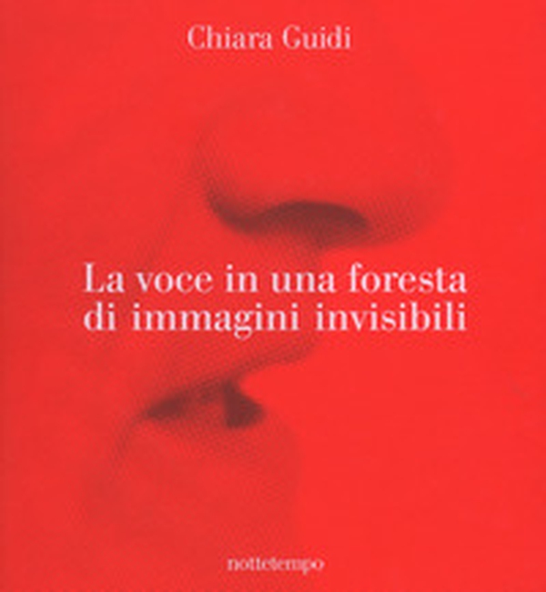 La voce in una foresta di immagini invisibili - Librerie.coop La voce in una foresta di immagini invisibili - Librerie.coop
