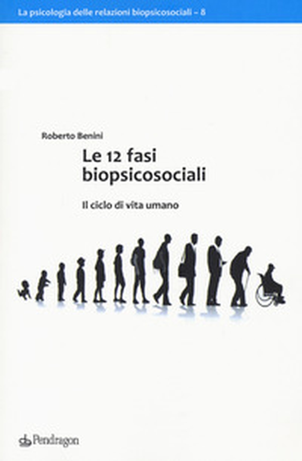 Le 12 fasi biopsicosociali. Il ciclo di vita umano - Librerie.coop Le 12 fasi biopsicosociali. Il ciclo di vita umano - Librerie.coop