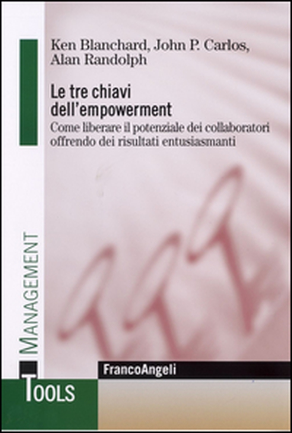 Le tre chiavi dell'empowerment. Come liberare il potenziale dei collaboratori offrendo dei risultati entusiasmanti - Librerie.coop Le tre chiavi dell'empowerment. Come liberare il potenziale dei collaboratori offrendo dei risultati entusiasmanti - Librerie.coop