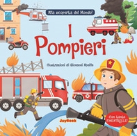 I pompieri. Alla scoperta del mondo! - Librerie.coop