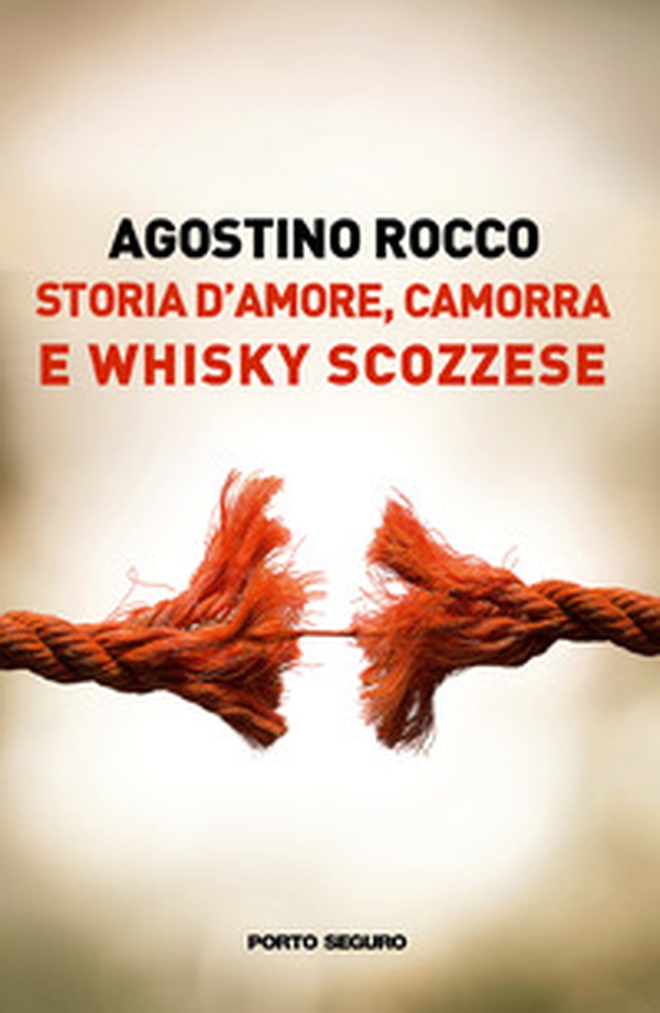 Storia d'amore, camorra e whisky scozzese - Librerie.coop Storia d'amore, camorra e whisky scozzese - Librerie.coop