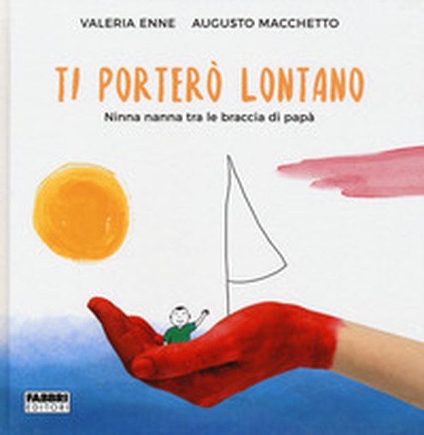 Ti porterò lontano. Ninna nanna tra le braccia di papà - Librerie.coop Ti porterò lontano. Ninna nanna tra le braccia di papà - Librerie.coop
