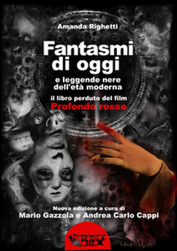 Fantasmi di oggi e leggende nere dell'età moderna. Il libro perduto del film «Profondo Rosso» - Librerie.coop Fantasmi di oggi e leggende nere dell'età moderna. Il libro perduto del film «Profondo Rosso» - Librerie.coop
