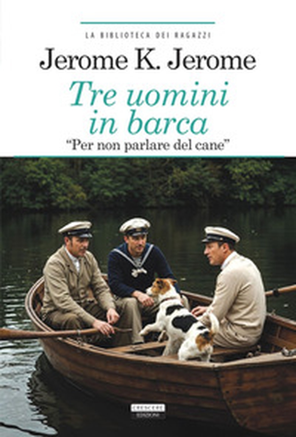 Tre uomini in barca (per non parlare del cane) - Librerie.coop Tre uomini in barca (per non parlare del cane) - Librerie.coop