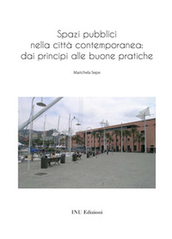 Spazi pubblici nella città contemporanea: dai principi alle buone pratiche - Librerie.coop Spazi pubblici nella città contemporanea: dai principi alle buone pratiche - Librerie.coop