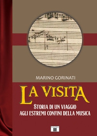 La visita. Storia di un viaggio agli estremi confini della musica - Librerie.coop
