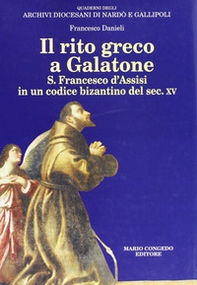Il rito greco a Galatone. S. Francesco d'Assisi in un codice bizantino del sec. XV - Librerie.coop Il rito greco a Galatone. S. Francesco d'Assisi in un codice bizantino del sec. XV - Librerie.coop