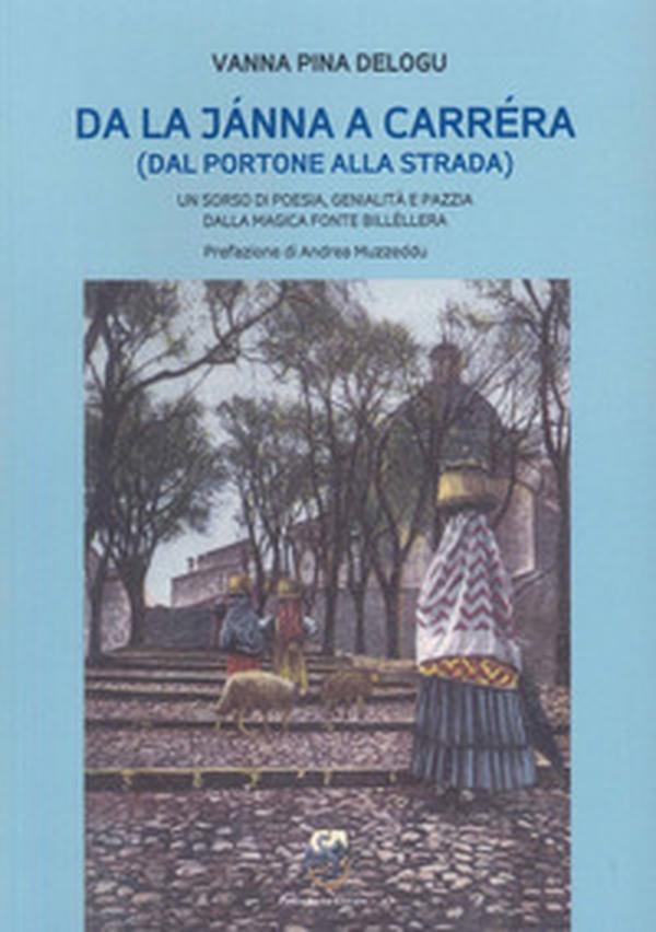 Da la jànna a carréra (dal portone alla strada) un sorso di poesia, genialità e pazzia dalla magica fonte billéllera - Librerie.coop Da la jànna a carréra (dal portone alla strada) un sorso di poesia, genialità e pazzia dalla magica fonte billéllera - Librerie.coop