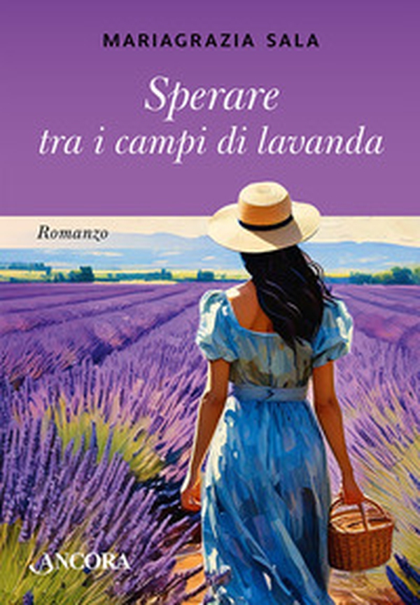 Sperare tra i campi di lavanda - Librerie.coop Sperare tra i campi di lavanda - Librerie.coop