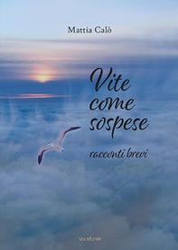 Vite come sospese. Racconti brevi - Librerie.coop