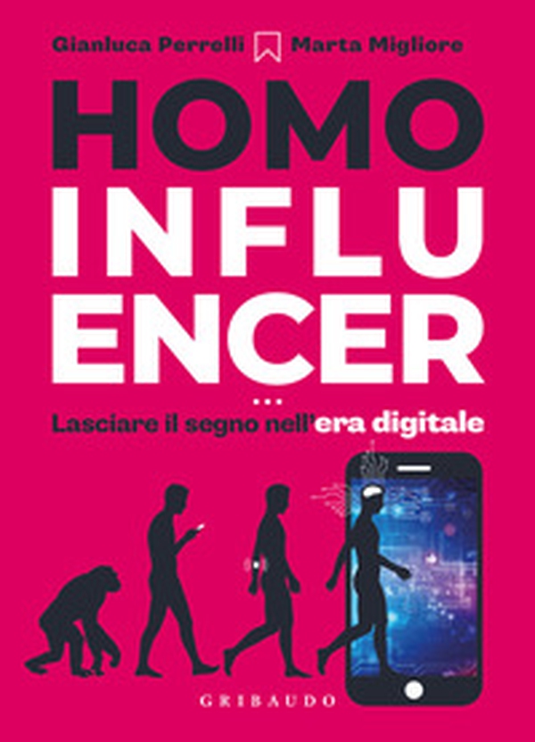 Homo influencer. Lasciare il segno nell'era digitale - Librerie.coop Homo influencer. Lasciare il segno nell'era digitale - Librerie.coop