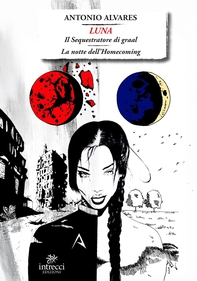 Luna. Il sequestratore di Graal – La notte dell'Homecoming - Librerie.coop Luna. Il sequestratore di Graal – La notte dell'Homecoming - Librerie.coop