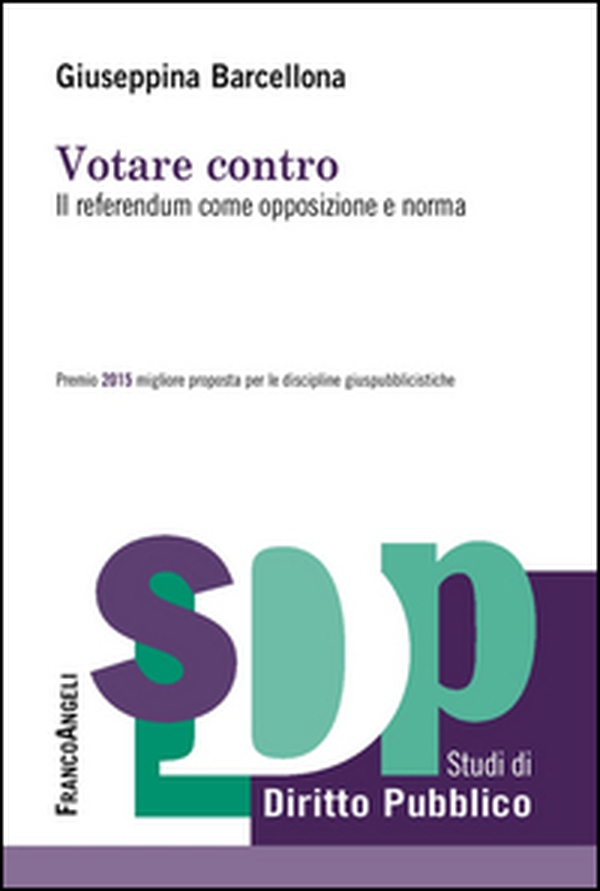 Votare contro. Il referendum come opposizione e norma - Librerie.coop Votare contro. Il referendum come opposizione e norma - Librerie.coop