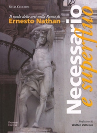 Necessario e superfluo. Il ruolo delle arti nella Roma di Ernesto Nathan - Librerie.coop
