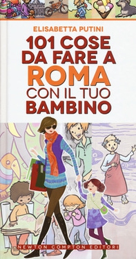 101 cose da fare a Roma con il tuo bambino - Librerie.coop 101 cose da fare a Roma con il tuo bambino - Librerie.coop