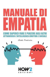 Manuale di empatia. Come saperci fare e piacere agli altri attraverso l'intelligenza emotiva e sociale - Librerie.coop