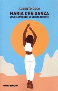 Maria che Danza. Sulle antenne di un calabrone - Librerie.coop Maria che Danza. Sulle antenne di un calabrone - Librerie.coop