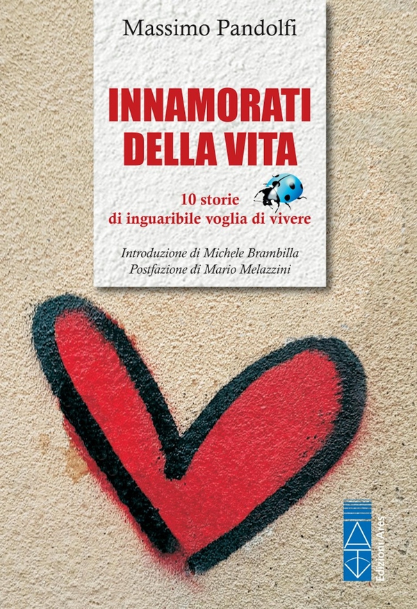 Innamorati della vita. 10 storie di inguaribile voglia di vivere - Librerie.coop Innamorati della vita. 10 storie di inguaribile voglia di vivere - Librerie.coop
