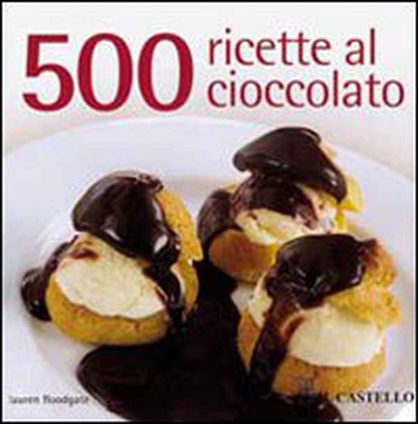 500 ricette al cioccolato - Librerie.coop 500 ricette al cioccolato - Librerie.coop